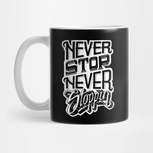 Never Stop Never Stoppin Mug